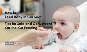 How to Feed Baby in Car Seat