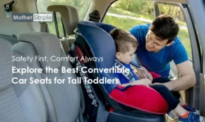 the Best Convertible Car Seats for Tall Toddlers