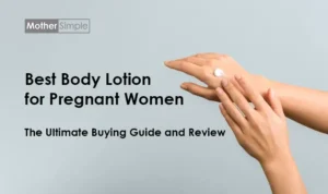 Best Body Lotion for Pregnant Women