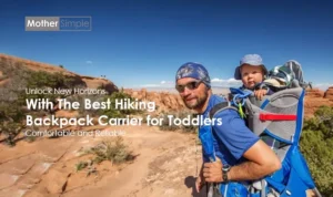 Best Hiking Backpack Carrier for Toddlers