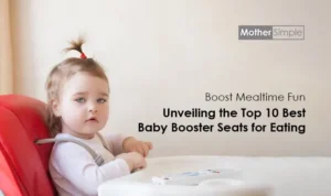 Top 10 Baby Booster Seats for Eating