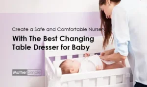 Best Changing Table Dresser for Baby