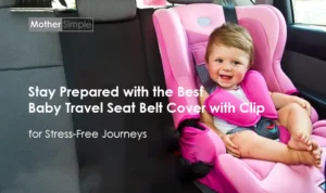 Stay Prepared with the Best Baby Travel Seat Belt Cover with Clip