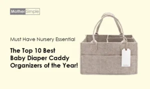 The Top 10 Best Baby Diaper Caddy Organizers of the Year