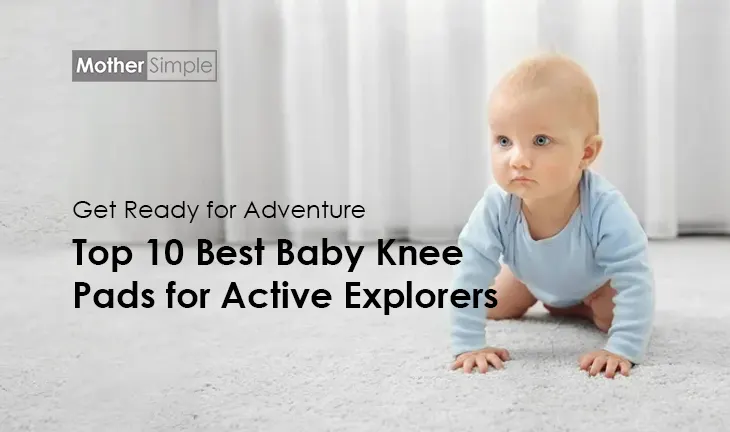Top 10 Best Baby Knee Pads for Active Explorers