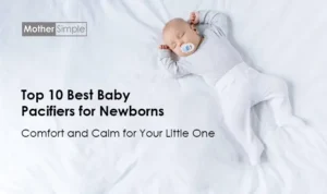 Top 10 Best Baby Pacifiers for Newborns