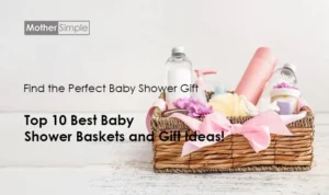 Top 10 Best Baby Shower Baskets and Gift Ideas