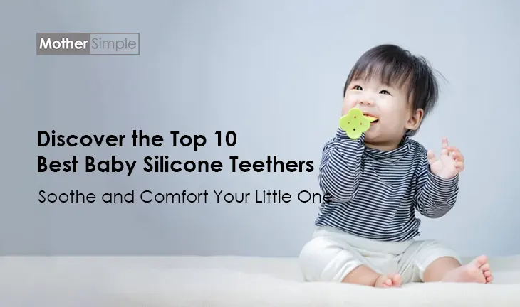 Top 10 Best Baby Silicone Teethers