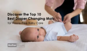 Top 10 Best Diaper Changing Mats