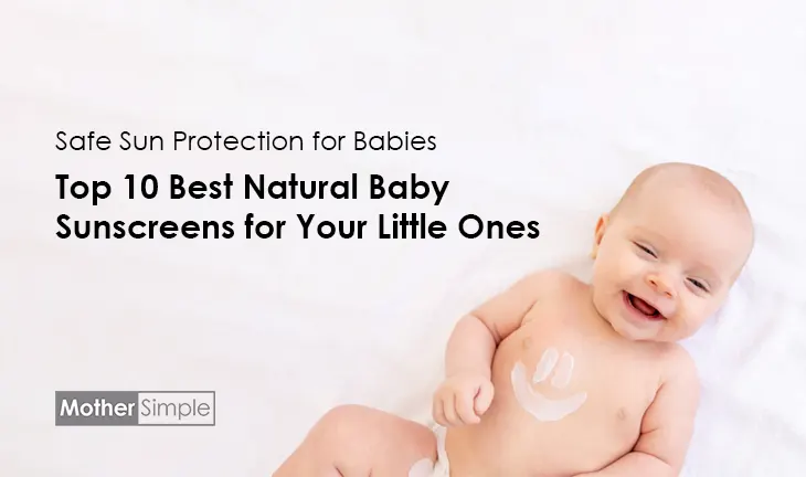 Top 10 Best Natural Baby Sunscreens for Your Little Ones