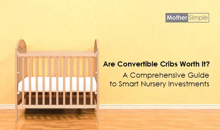 Are Convertible Cribs Worth It?