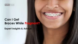 Can I Get Braces While Pregnant