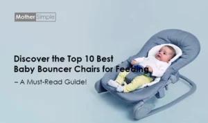 Discover the Top 10 Best Baby Bouncer Chairs for Feeding
