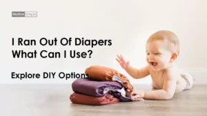 I Ran Out Of Diapers What Can I Use
