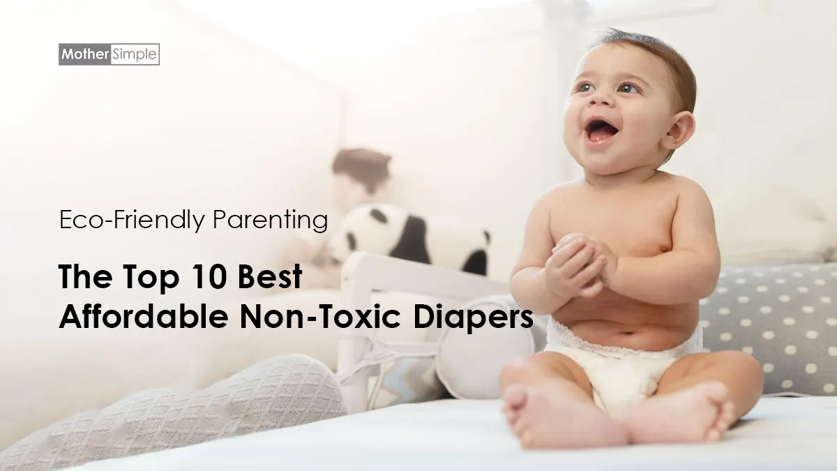 Top 10 Best Affordable Non-Toxic Diapers