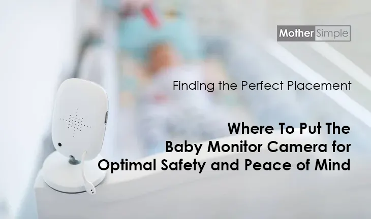 Where To Put The Baby Monitor Camera for Optimal Safety and Peace of Mind
